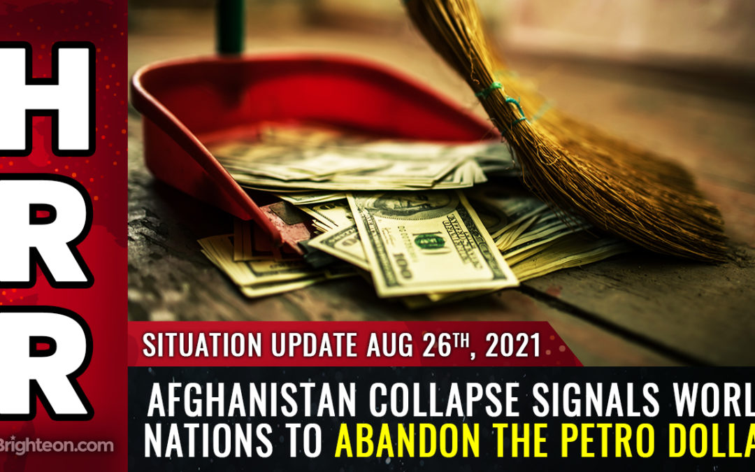 Afghanistan collapse signals world nations to abandon the PETRO DOLLAR